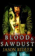 Blood & Sawdust by Jason S. Ridler