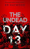 The Undead: Part 13 by R.R. Haywood, Joe Jameson