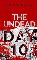The Undead Day Ten by R.R. Haywood