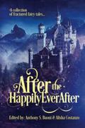 After the Happily Ever After: a collection of fractured fairy tales by Daniel Hale