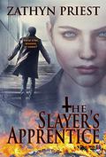The Slayer's Apprentice by Zathyn Priest