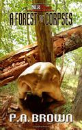 A Forest of Corpses (Geography of Murder #2) by P.A. Brown