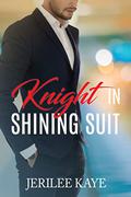 Knight in Shining Suit by Jerilee Kaye