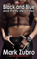 Black and Blue and Pretty Dead Too (Paul Turner #10) by Mark Zubro