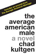 The Average American Male by Chad Kultgen