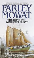 The Boat Who Wouldn't Float by Farley Mowat