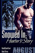 Snowed In: Hunter's Story by Adira August