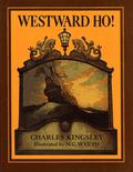 Westward Ho! or, the Voyages and Adventures of Sir Amyas Leigh, Knight, of Burrough by Charles Kingsley