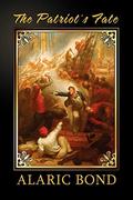 The Patriot's Fate by Alaric Bond