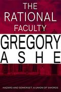 The Rational Faculty by Gregory Ashe