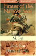 Heart of Oak (Pirates of the Narrow Seas #4) by M. Kei