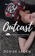 Outcast (Living Out Loud #1) by Denise Jaden