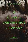 O clube dos jardineiros de fumaça by Carol Bensimon