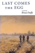 Last Comes the Egg by Bruce Duffy