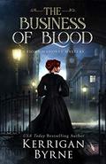 The Business of Blood by Kerrigan Byrne