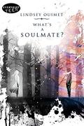 What's a Soulmate? by Lindsey Ouimet