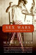 Sex Wars: A Novel of Gilded Age New York by Marge Piercy