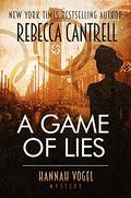 A Game of Lies (Hannah Vogel #3) by Rebecca Cantrell