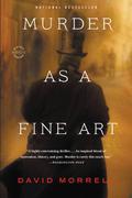 Murder as a Fine Art (Thomas De Quincey #1) by David Morrell