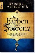 Die Farben von Florenz (Pater Angelico #1) by Rainer M. Schröder