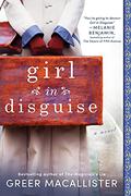 Girl in Disguise: A Novel by Greer Macallister