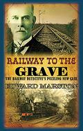Railway to the Grave (The Railway Detective #7) by Edward Marston