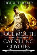 The Foul Mouth and the Cat Killing Coyotes by Richard Raley