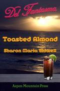 Toasted Almond (Del Fantasma #22) by Sharon Maria Bidwell