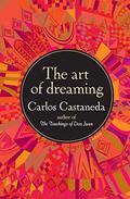 The Art of Dreaming (The Teachings of Don Juan #9) by Carlos Castaneda