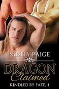 Dragon Claimed (Kindled by Fate #1) by Misha Paige
