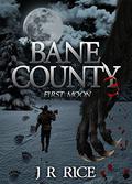 Bane County: First Moon by J.R. Rice