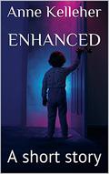 Enhanced: A short story by Anne Kelleher