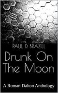 Drunk On The Moon: A Roman Dalton Anthology by Richard Godwin