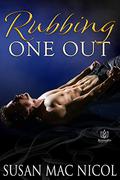 Rubbing One Out by Susan Mac Nicol