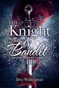 The Knight and The Bandit (Knights of The Compass #3) by Dru Wellington