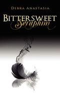 Bittersweet Seraphim by Debra Anastasia