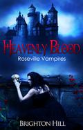 Heavenly Blood (Roseville Vampires #2) by Brighton Hill