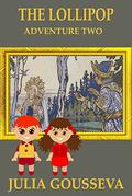 The Lollipop: Adventure Two (Adventures of Alex and Katie #2) by Julia Gousseva