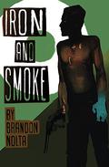 Iron and Smoke by Brandon Nolta