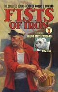Fists of Iron: Round 2  (The Collected Boxing Fiction of Robert E. Howard, #2) by Mark Finn