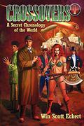 Crossovers: A Secret Chronology of the World #1 by Win Scott Eckert