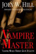 Vampire Master: Vampire Queen Series: Club Atlantis by Joey W. Hill