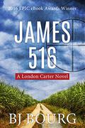 James 516: A London Carter Novel by B.J. Bourg
