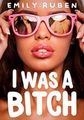 I Was a Bitch: A Romance Mystery Book by Emily Ruben