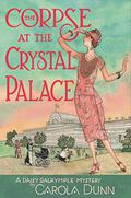 The Corpse at the Crystal Palace (Daisy Dalrymple #23) by Carola Dunn