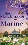 The Matchmaker and The Marine: A Clean, Second Chance Small-Town Romance by Lucinda Race