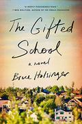 The Gifted School by Bruce Holsinger