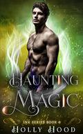 Haunting Magic  (Ink Book 6) by Holly Hood