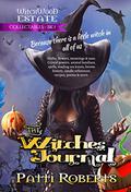 The Witches' Journal: Recipes, spells, poems, tea leaves, candles, familiars, and more...  (Witchwood Estate Collectables Book 1) by Patti Roberts