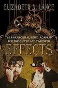Effects   (The Paranormal Being Academy for the Gifted and Talented) by Elizabeth A. Lance